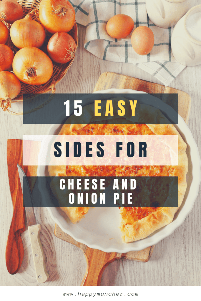 What to Serve with Cheese and Onion Pie