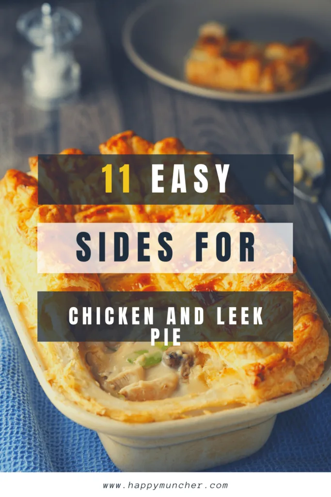What to Serve with Chicken and Leek Pie