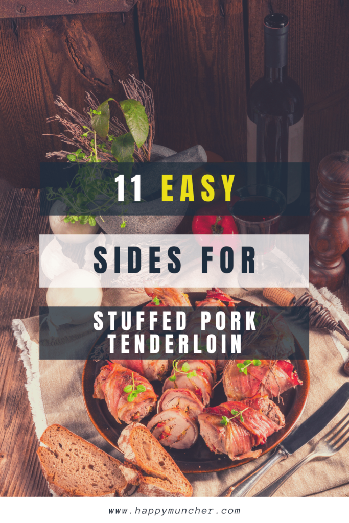 What to Serve with Stuffed Pork Tenderloin