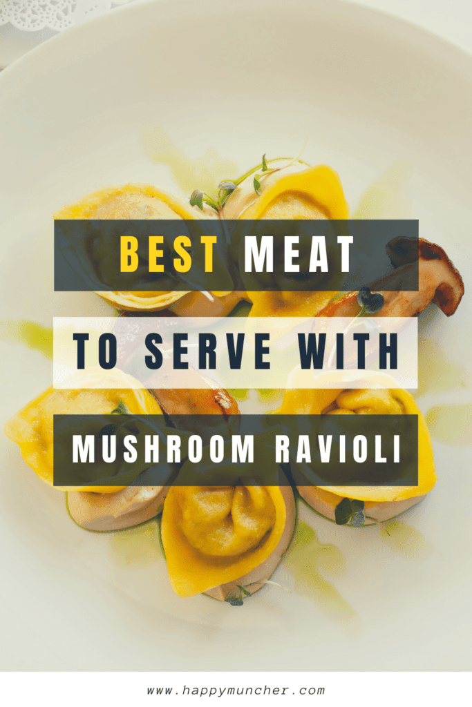 What Meat to Serve with Mushroom Ravioli
