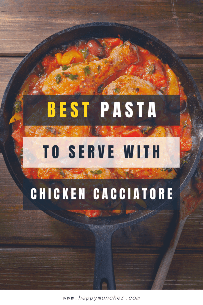 What Pasta to Serve with Chicken Cacciatore