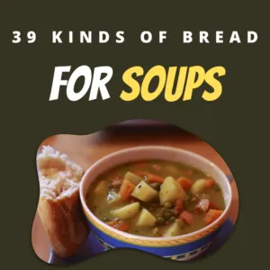 What Bread to Serve with Soup