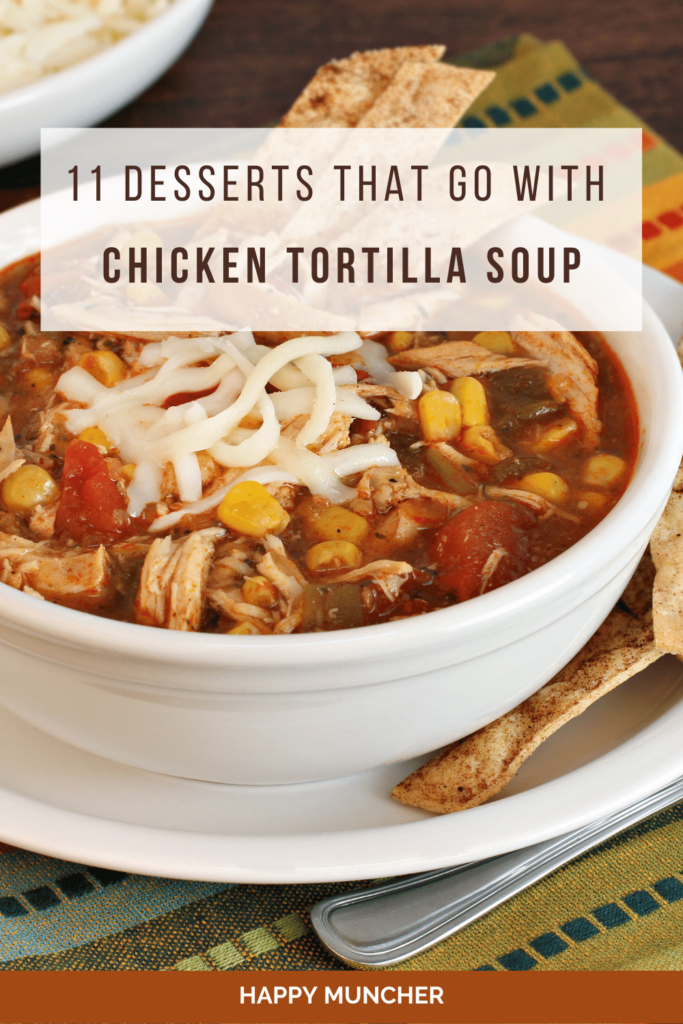 What Dessert Goes with Chicken Tortilla Soup