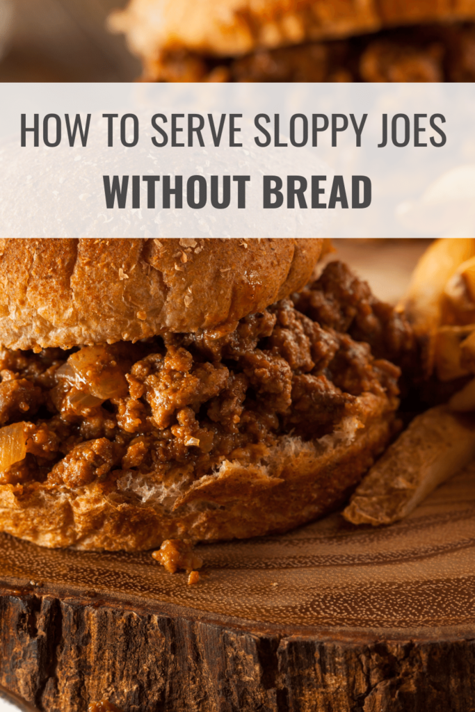 How to Serve Sloppy Joes without Bread