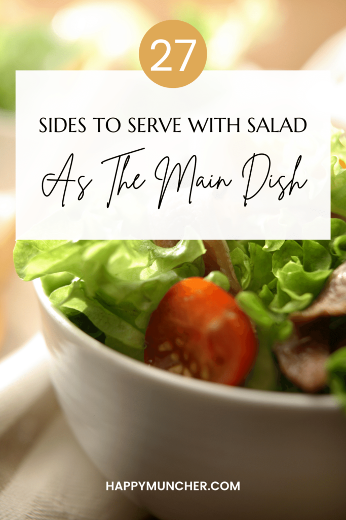 What to Serve with A Salad as The Main Dish