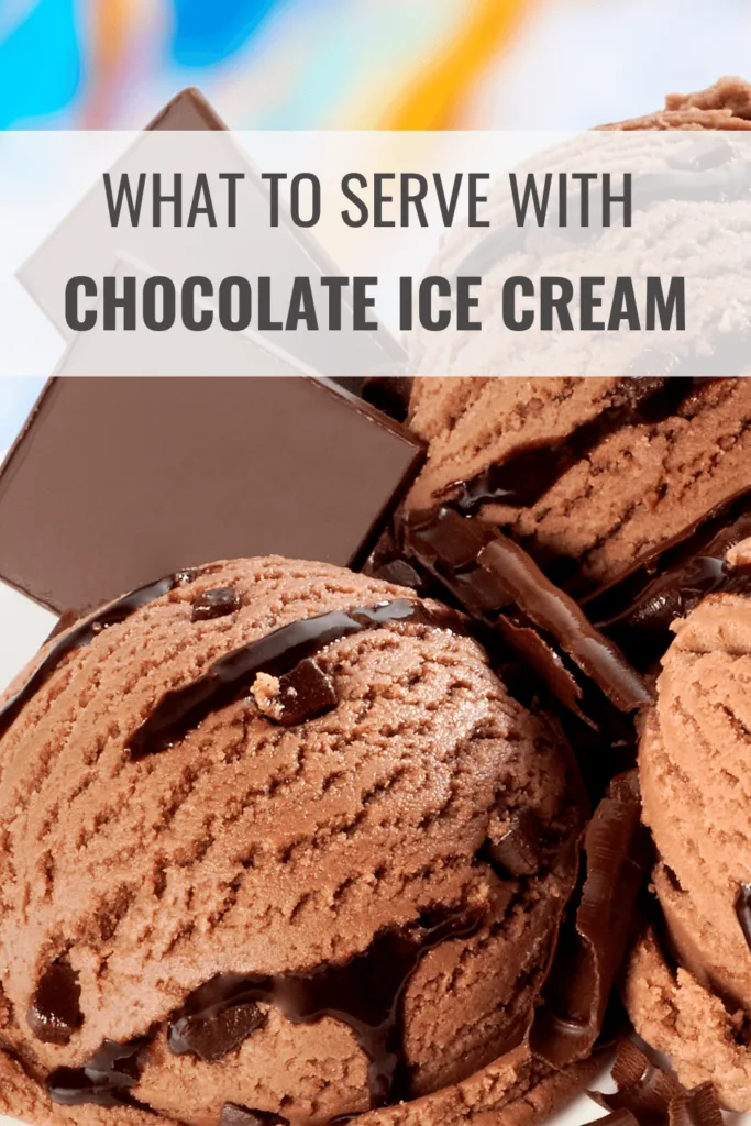 What to Serve with Chocolate Ice Cream