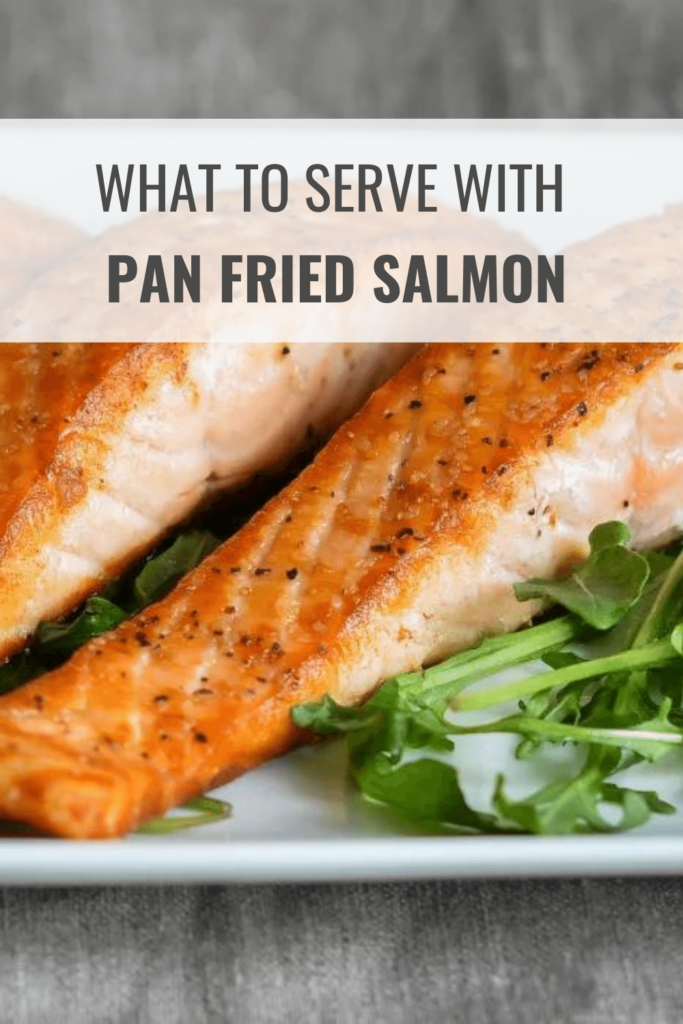 What to Serve with Pan Fried Salmon