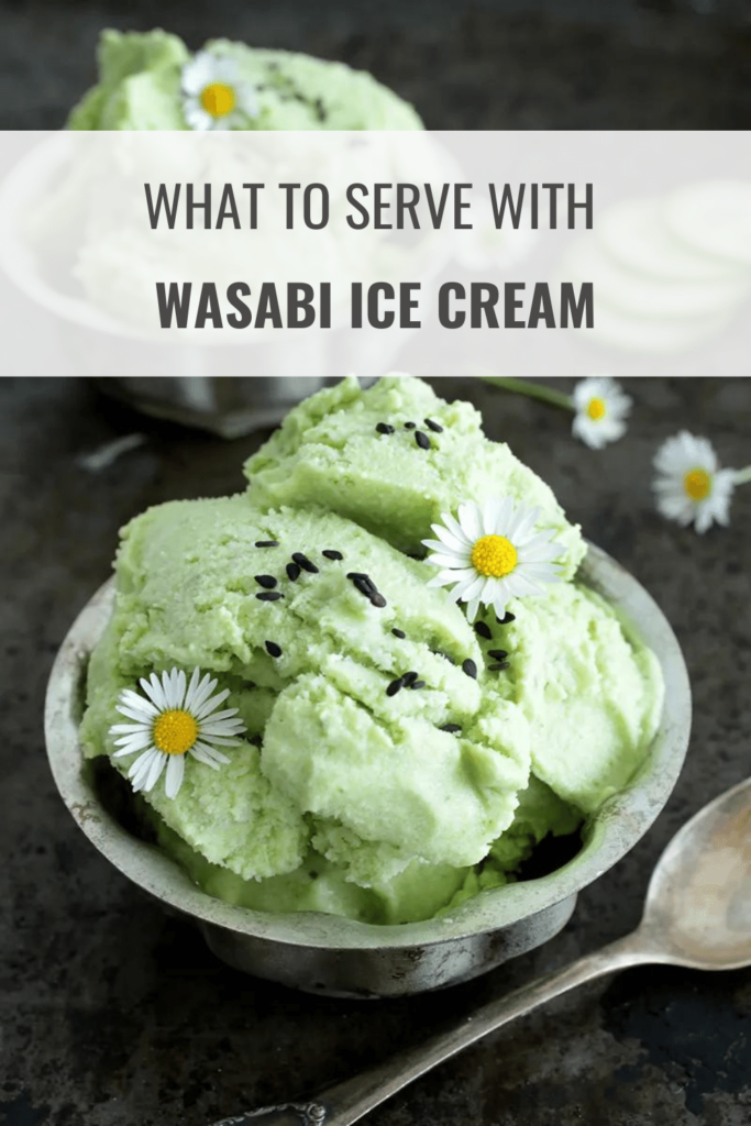 What to Serve with Wasabi Ice Cream