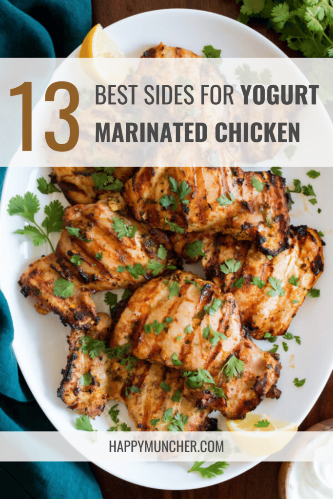 What to Serve with Yogurt Marinated Chicken