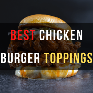 Best Chicken Burger Toppings