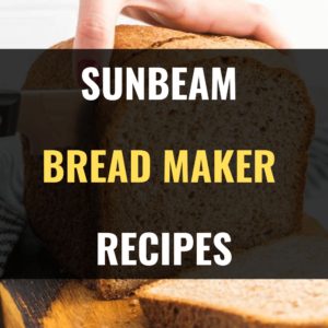 Best Sunbeam Bread Maker Recipes