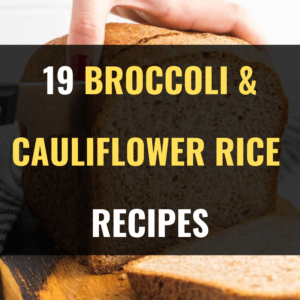 Broccoli and Cauliflower Rice Recipes
