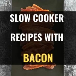 Crockpot Recipes with Bacon
