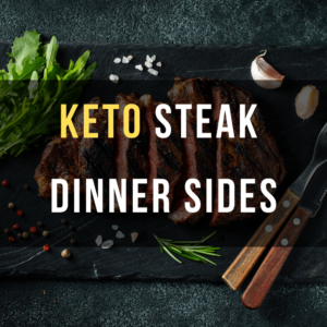 Keto Steak Dinner Side Dishes