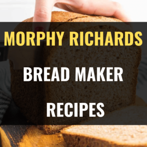 Morphy Richards Bread Maker Recipes