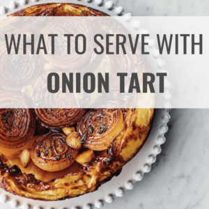 Onion Tart Side Dishes