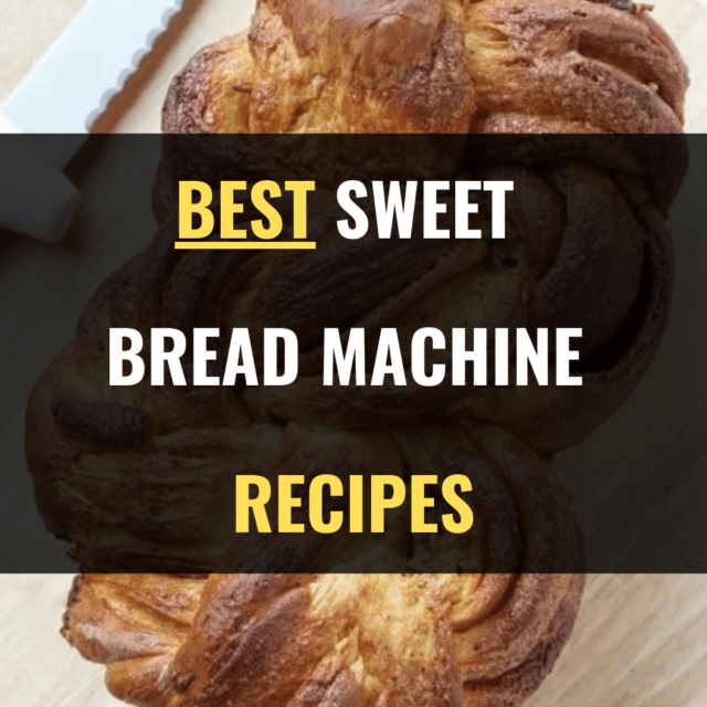 22 Best Sweet Bread Machine Recipes Happy Muncher