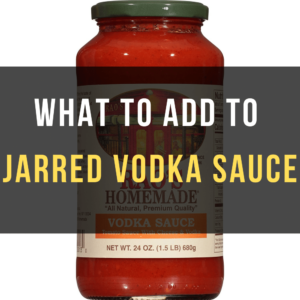 What to Add to Vodka Sauce from A Jar (1)