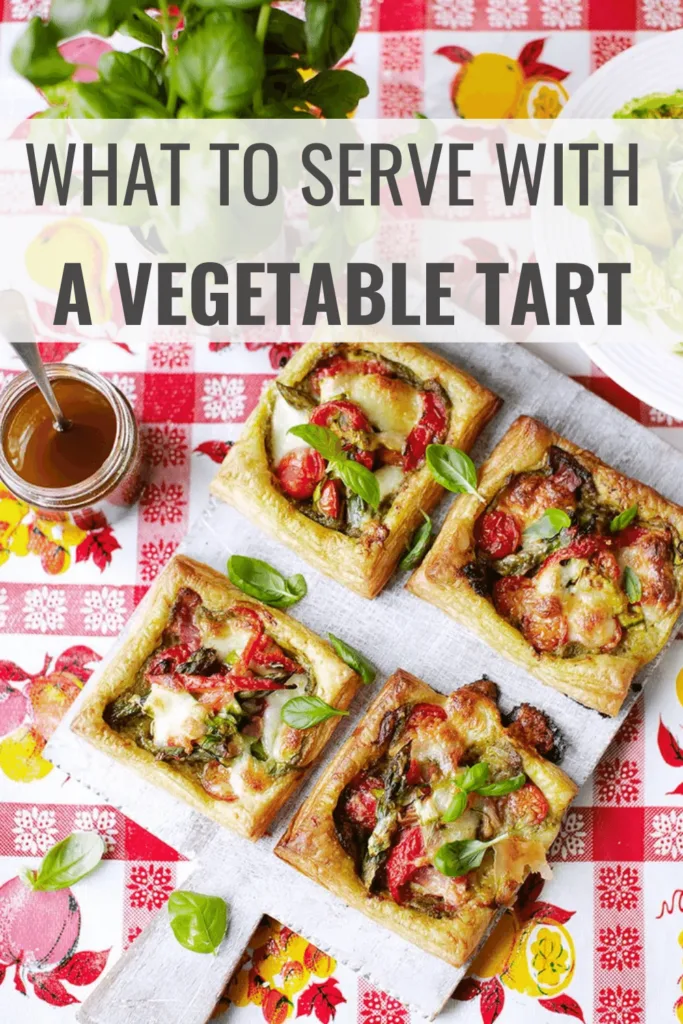 What to Serve with A Vegetable Tart