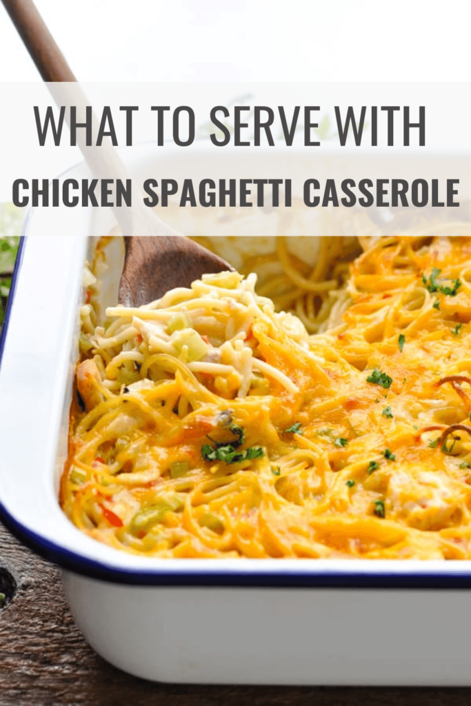 What to Serve with Chicken Spaghetti Casserole