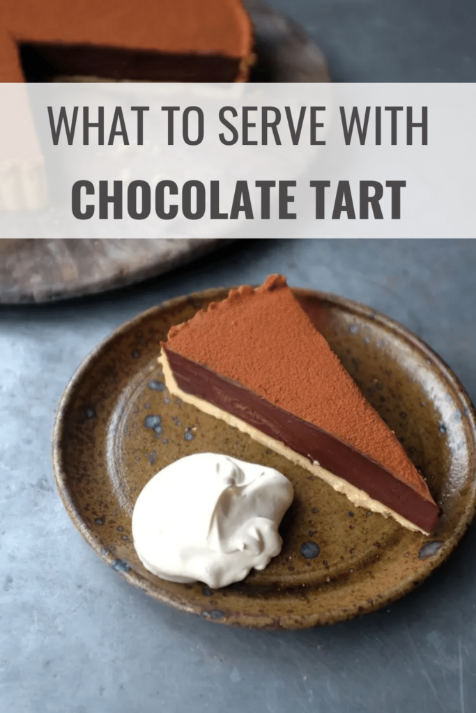 What to Serve with Chocolate Tart