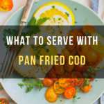 What to Serve with Pan Fried Cod
