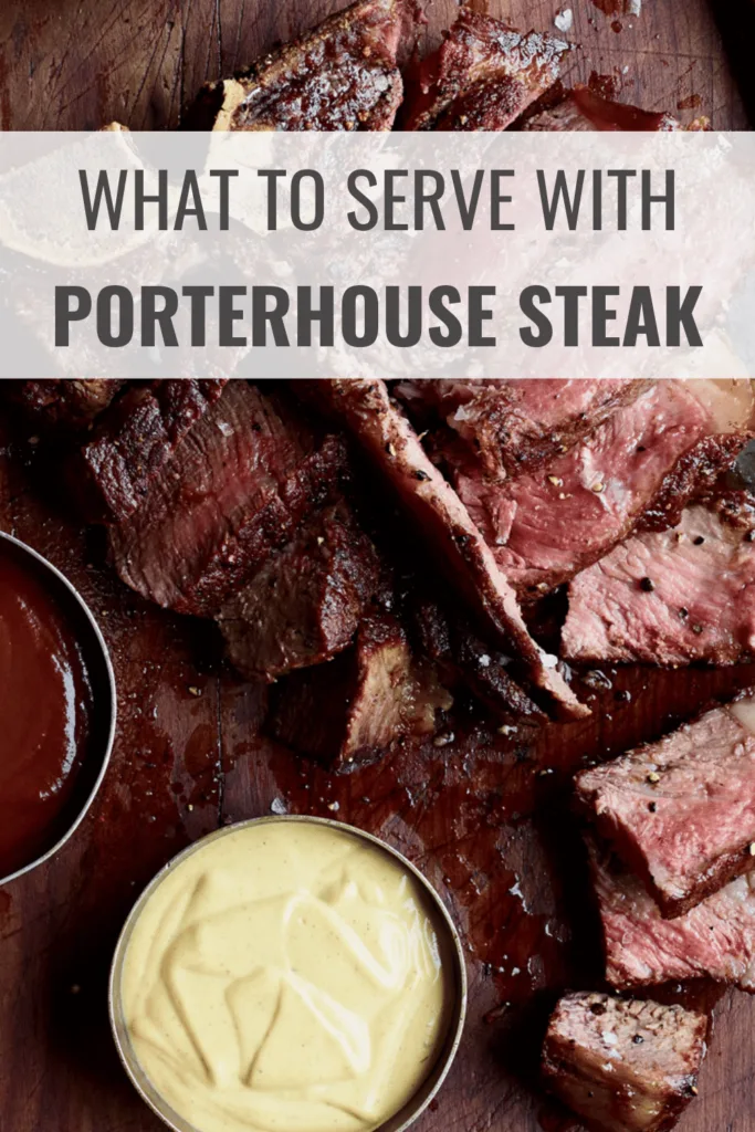 What to Serve with Porterhouse Steak