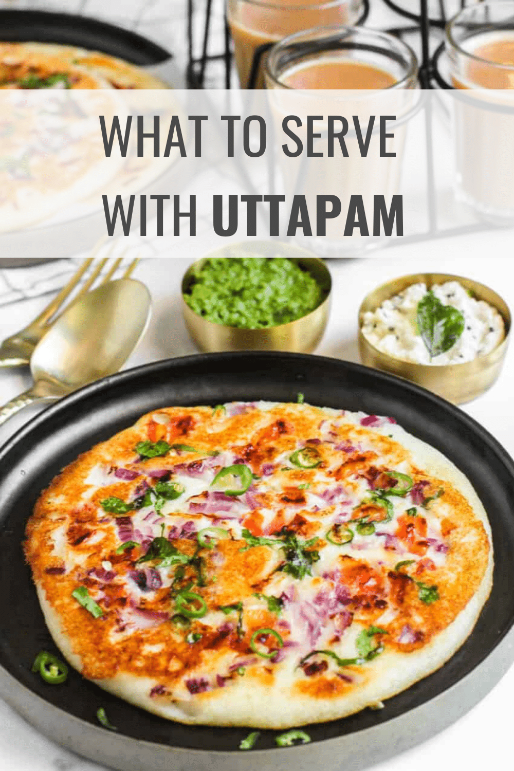 What to Serve with Uttapam (10 BEST Side Dishes) Happy Muncher