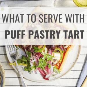 What to Serve with a Puff Pastry Tart