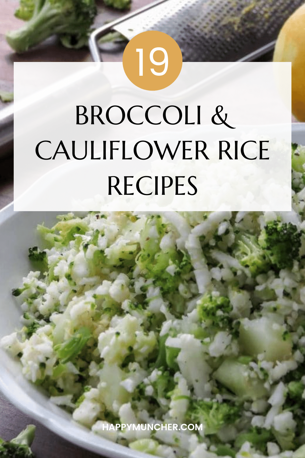 19 Best Broccoli and Cauliflower Rice Recipes Happy Muncher