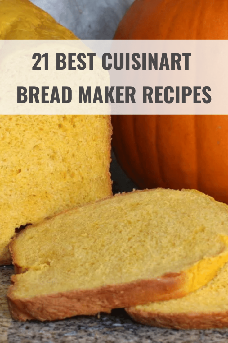 21 Best Cuisinart Bread Maker Recipes Happy Muncher