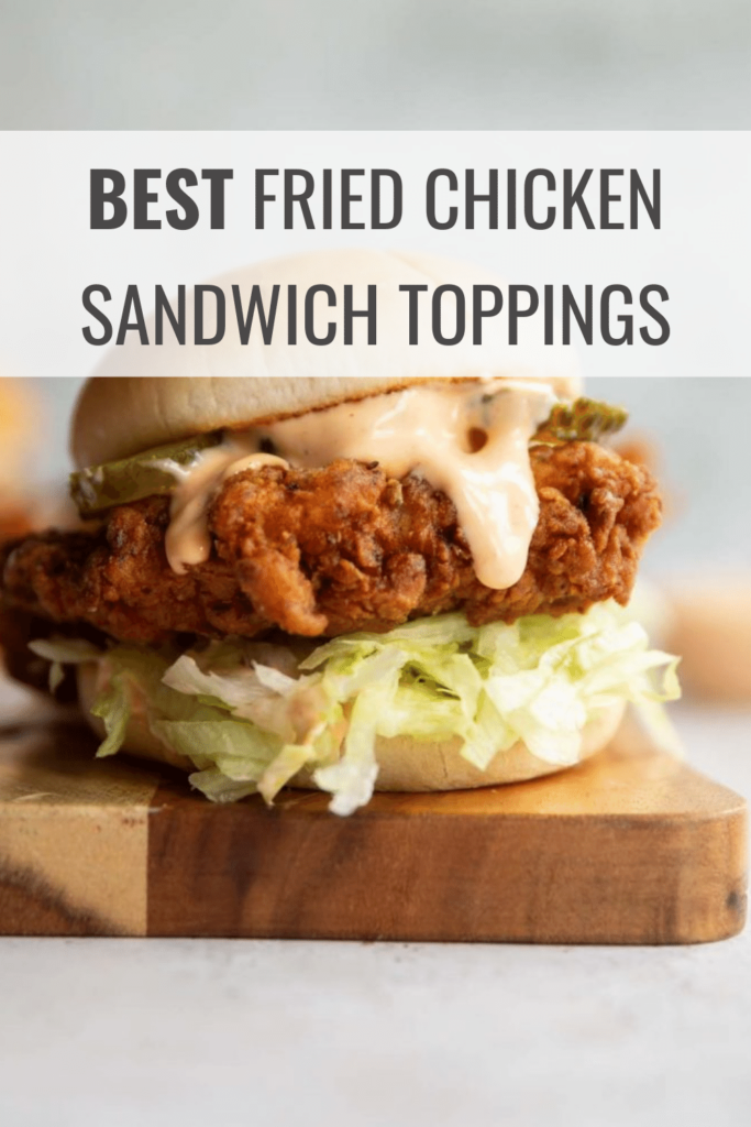 Fried Chicken Sandwich Toppings