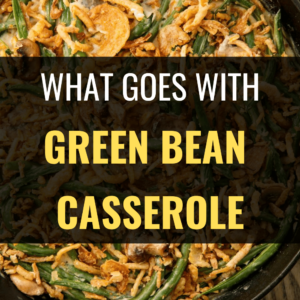 what goes good with green bean casserole