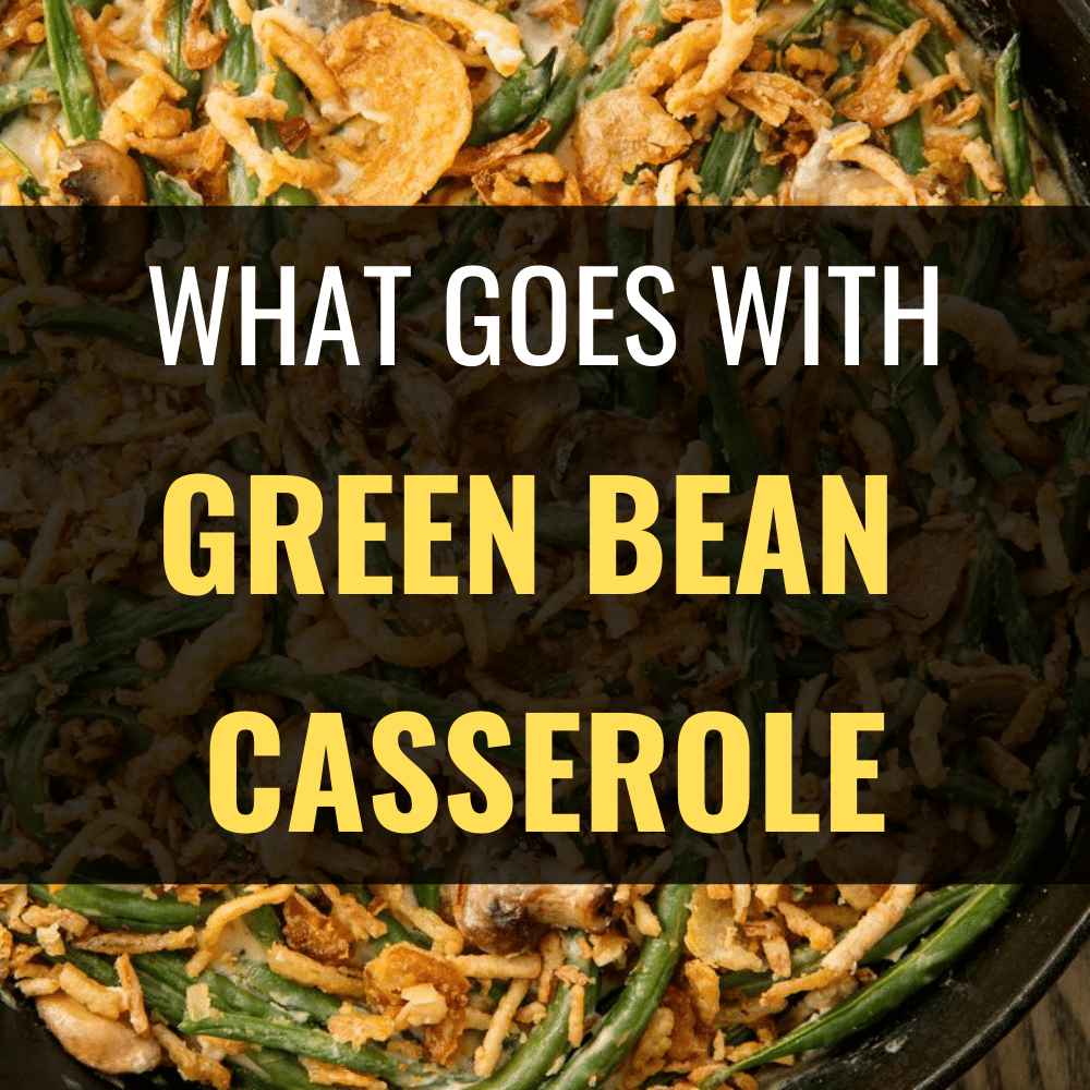 What to Eat with Green Bean Casserole (28 Best Dishes) Happy Muncher