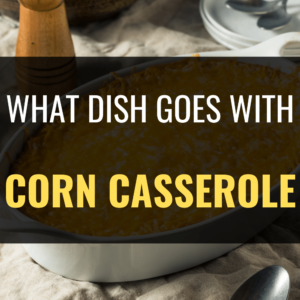 what main dish goes with corn casserole