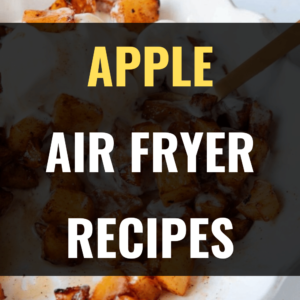 Apple Air Fryer Recipes