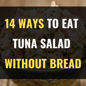 how to eat tuna salad without bread