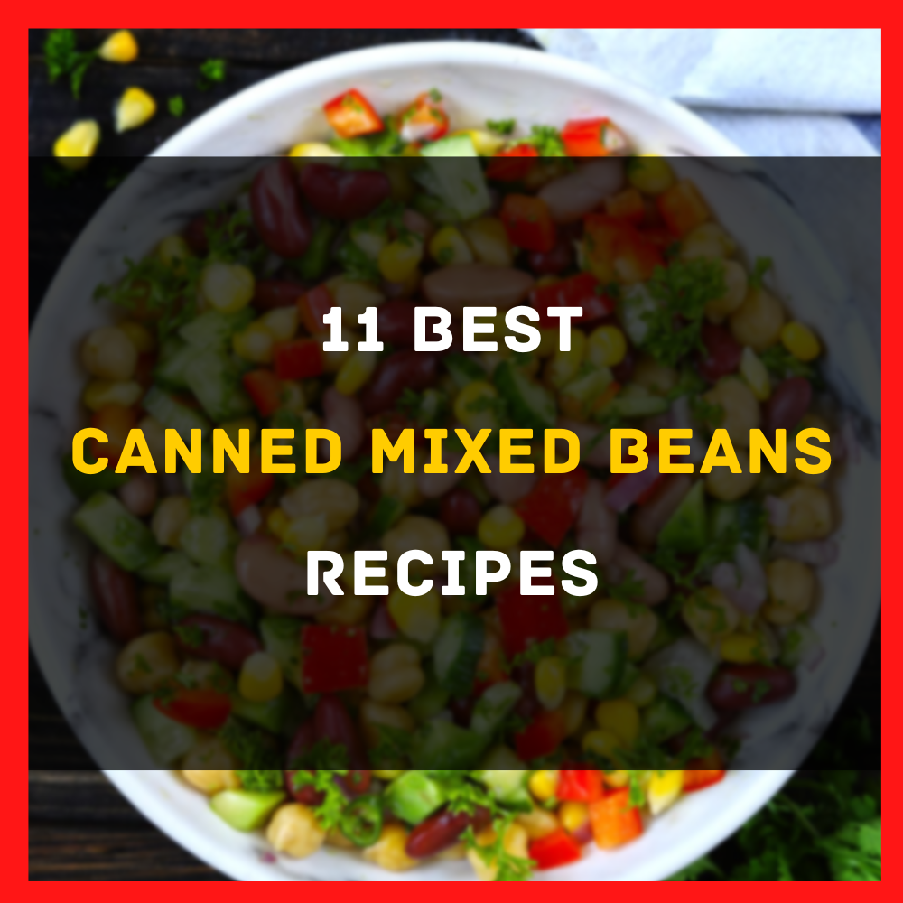 11 Canned Mixed Beans Recipes Happy Muncher
