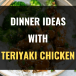 Dinner Ideas with Teriyaki Chicken
