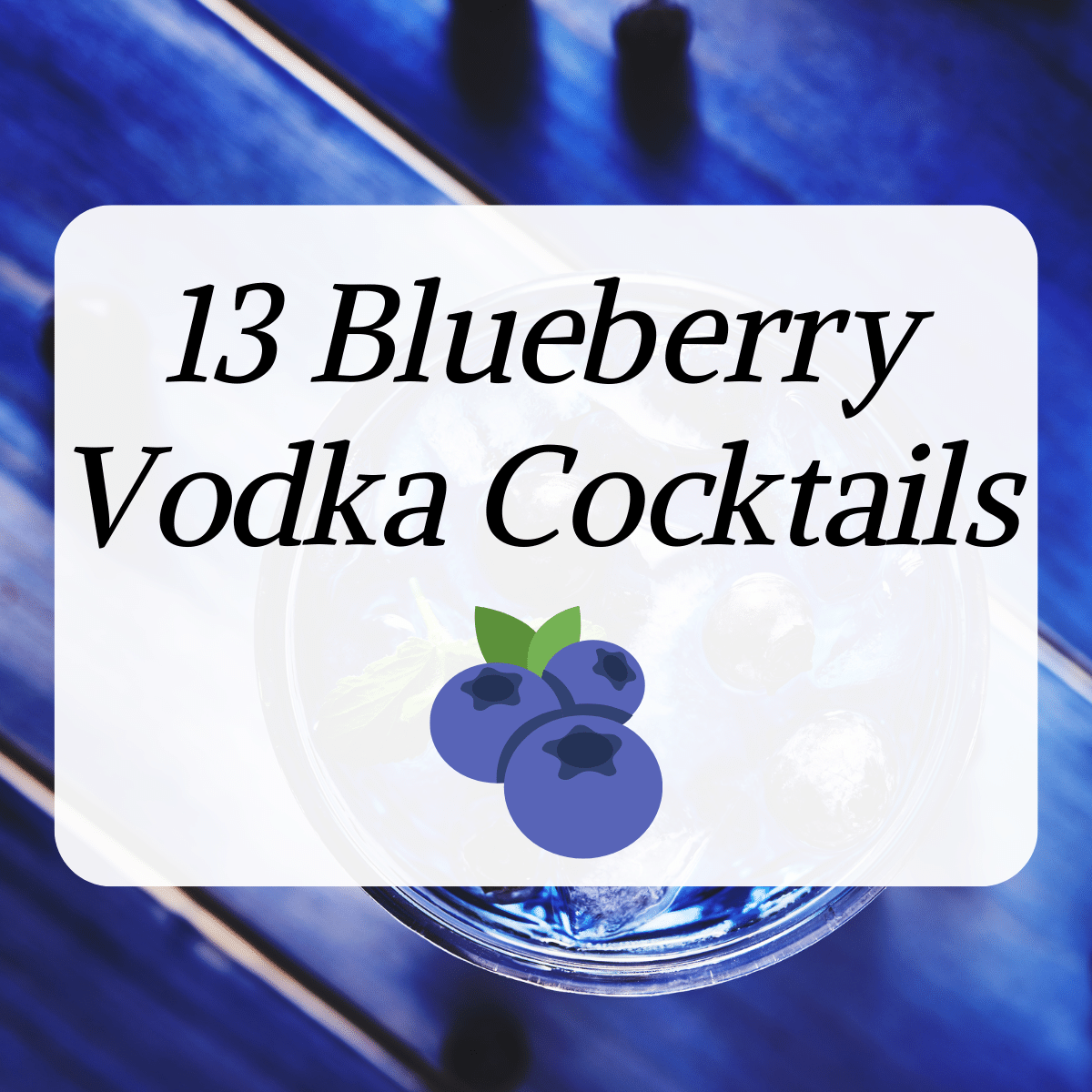 13 Easy Blueberry Vodka Cocktails Happy Muncher