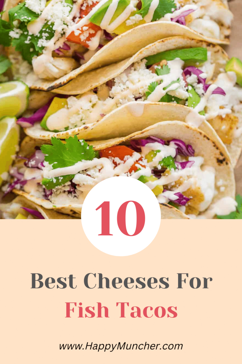 What Cheese Goes with Fish Tacos? 10 Best Cheeses Happy Muncher